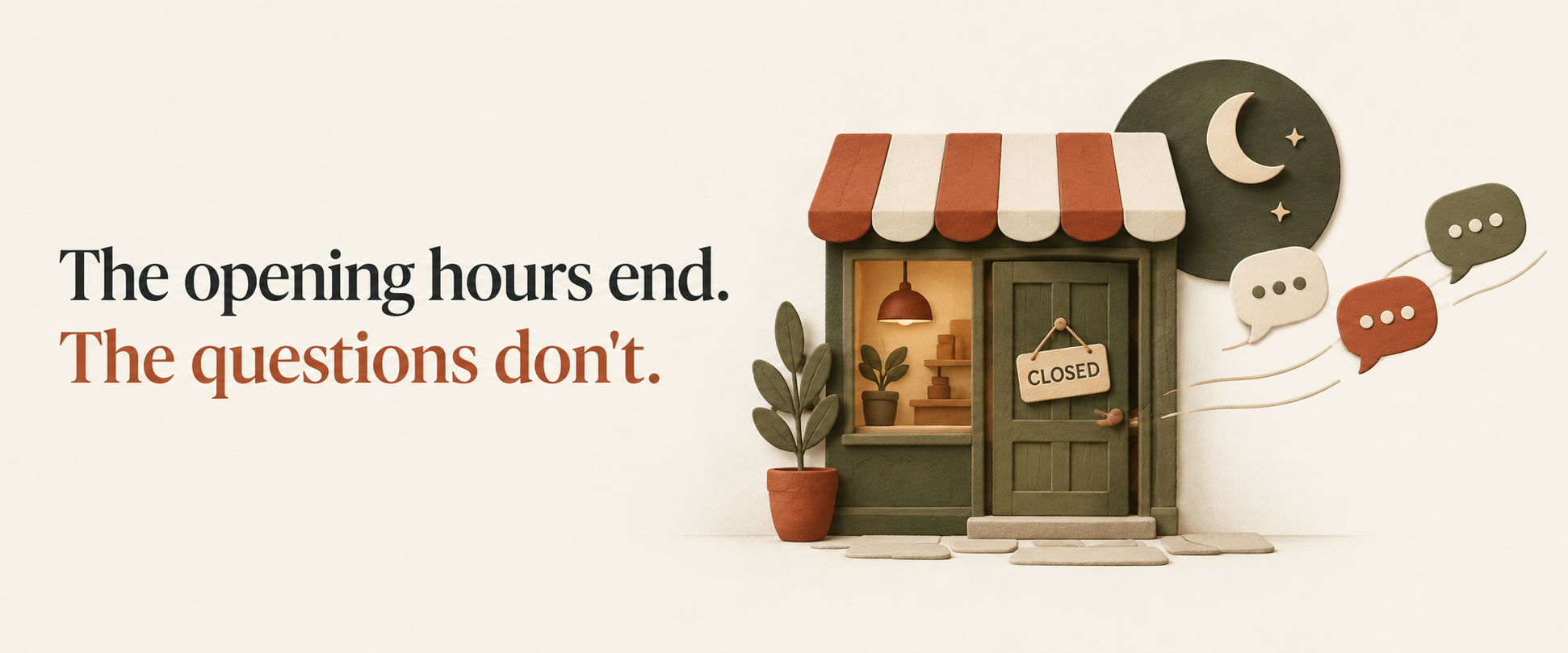 The opening hours end. The questions don't. A closed storefront remains connected to conversation bubbles.
